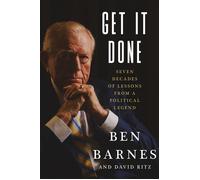 Get It Done Seven Decades of Lessons from a Political Legend - Ben Barnes - Grand Central Publishing - ebook (ePub) - Livre