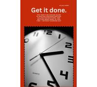 Get It Done: The Teen's No-Excuse Guide to Beating Procrastination, Killing Distractions, and Getting More Done in Less Time - Without Burning Out