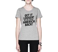 Get It Looser We are Taking America Back Grey Women's T-Shirt Tee