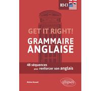 Get it right! Grammaire anglaise. 48 séquences pour renforcer son anglais. B2-C1