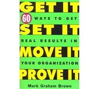 Get It, Set It, Move It, Prove It Mark Graham Brown (Auteur)