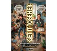 GET IT TOGETHER: A guide on how to handle chaos and live on your own terms for teens (ages 13-15)