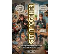 GET IT TOGETHER: A guide on how to handle chaos and live on your own terms for teens (ages 13-15)