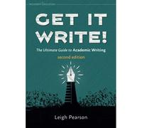 Get It Write! The Ultimate Guide To Academic Writing Second Edition