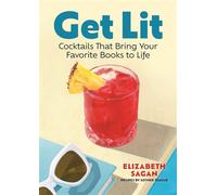 Get Lit Cocktails That Bring Your Favorite Books to Life - Elizabeth Sagan - Media Lab Books - ebook (ePub) - Livre