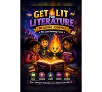 Get Lit for Literature Reading Journal: The Lost Reading Flame | My Reading Adventure Book Log for Kids | 200 Pages | 6 x 9 in | Read, Imagine, Learn, Dream, Achieve