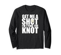 Get Me A Shot Tie The Knot Mème de fête pour Enterrement de Vie de garçon Manche Longue