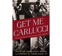 Get Me Carlucci by Frank Carlucci Frank Carlucci (Auteur)