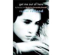 Get Me Out of Here: My Recovery from Borderline Personality Disorder