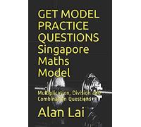 Get Model Practice Questions Singapore Maths Model: Multiplication, Division And Combination Questions