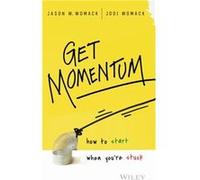 Jodi Womack, Jason W. Womack – Get Momentum – How to Start When You're Stuck