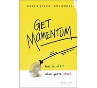 Jodi Womack, Jason W. Womack – Get Momentum – How to Start When You're Stuck