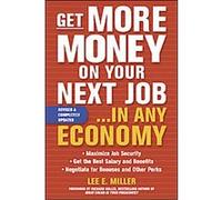Get More Money on Your Next Job... in Any Economy Lee E. Miller (Auteur)