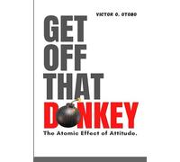 Get off that donkey!: The Atomic Effect of Attitude.