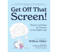 Get Off That *#!@!* Screen!: An Ode to Parenting in the Screen Age (because it sucks)