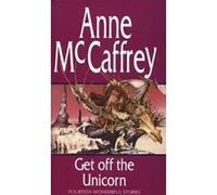 Get Off the Unicorn McCaffrey, Anne (Auteur)