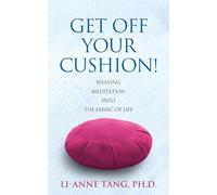 Get Off Your Cushion: Weaving Meditation into the Fabric of Life