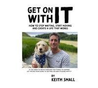 Get on with it: How to stop waiting, start moving and create a life that works