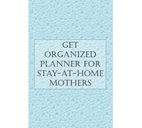 Get Organized Planner For Stay-At-Home Mothers: 12 Month Undated 6x9 Planner With Organizing Tips 2 Page Weekly Spread Aqua Blue Bubbles
