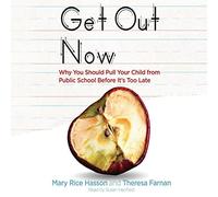Get Out Now: 7 Reasons to Pull Your Child from Public Schools Before It's Too Late