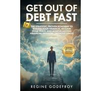 Get Out of Debt Fast: The Strategic, Proven Roadmap to Rebuild Your Finances, Reclaim Your Peace, and Achieve Lasting Financial Freedom - Without Stress