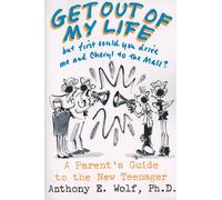 Get Out of My Life, but First Could You Drive Me and Cheryl to the Mall?: A Parent's Guide to the New Teenager