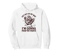 Get Out of My Way I'm Gonna Poop My Pants Sweat à Capuche