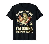Get Out of My Way I'm Gonna Poop My Pants T-Shirt