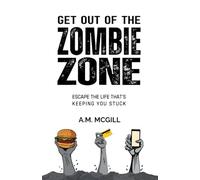 Get out of the Zombie Zone: Escape the life that's keeping you stuck