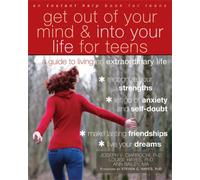 Get Out of Your Mind and Into Your Life for Teens: A Guide to Living an Extraordinary Life