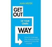 Get Out of Your Own Way: How to manage the most powerful person in your life e yourself - [Version Originale] Inconnu (Auteur)