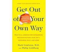 Get Out of Your Own Way Mark Goulston, Philip Goldberg (Auteur)