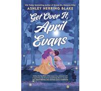 Ashley Herring Blake – Get Over It, April Evans – Roman – Poche