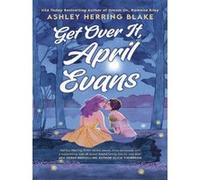 Ashley Herring Blake – Get Over It, April Evans – Roman – Poche