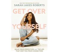 Get Over Yourself Relief from Perfection and the Lies that Keep You from Connection - Sarah Jakes Roberts - Thomas nelson - ebook (ePub) - Livre