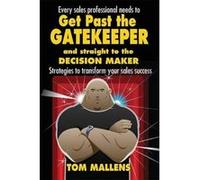 Get Past the Gatekeeper: And Straight to the Decision Maker - [Version Originale] Inconnu (Auteur)