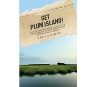 Get Plum Island!: Place and Politics in Massachusetts's Ten-year Fight over the Parker River National Wildlife Refuge