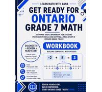 Get Ready for Grade 7 Ontario Math: A Summer Bridge Workbook: For Building Prerequisite Skills and Getting a Head Start in Math Class