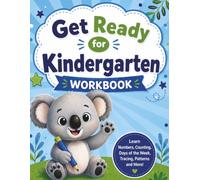 Get Ready for Kindergarten: Counting, Weather, Days of the Week, Months, Sizes, Tracing, Letters and More