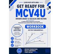 Get Ready for Ontario Grade 12 Calculus and Vectors (MCV4U): A Summer Bridge Workbook: For Building Prerequisite Skills and Getting a Head Start in Math Class
