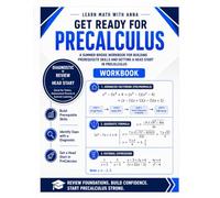Get Ready for PreCalculus | A Summer Bridge Workbook: For Building Prerequisite Skills and Getting a Head Start in PreCalculus