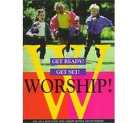 Get Ready! Get Set! Worship! Jean Floyd Love, Mickey Meyers, Sue Lou, Sylvia Washer (Auteur)