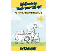 Get Ready to Laugh Your Tail Off!: 140 Animal Jokes for Kids aged 6-11