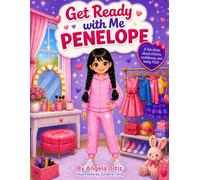 Get Ready with Me Penelope: A Sweet Story About Confidence, Choices, and Being Yourself
