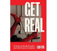 Get Real: 30 Stories of Female Founders and Other Lessons in Business