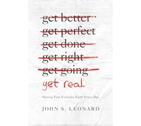 Get Real: Sharing Your Everyday Faith Every Day