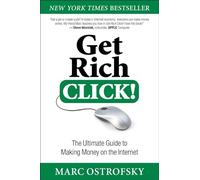 Get Rich Click!: The Ultimate Guide to Making Money on the Internet-