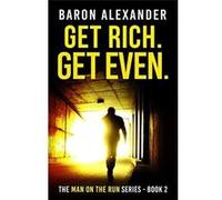 Get Rich. Get Even. - Baron Alexander - Wilderwick Press - Livre en Anglais Baron AlexanderBaron Alexander (Auteur)