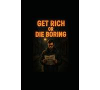 Get Rich or Die Boring: One Daily Move to Crush Poverty