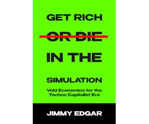 Get Rich Or Die In The Simulation: Void Economics For The Techno Capitalist Era